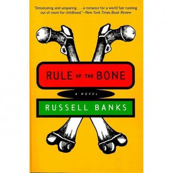 Russell Banks Rule Of The Bone: A Novel