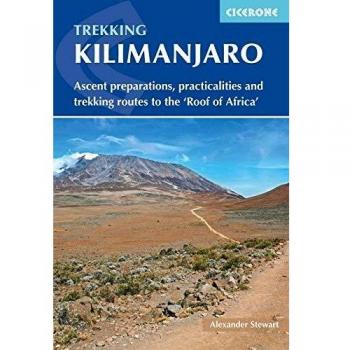 Kilimanjaro: Ascent preparations, practicalities and trekking routes to the 'Roof of Africa' (International Trekking)