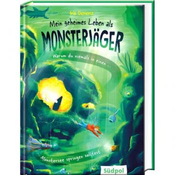 Südpol Verlag GmbH Mein geheimes Leben als Monsterjäger – Warum du niemals in einen Monstersee springen solltest