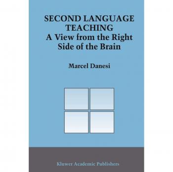 Second Language Teaching: A View from the Right Side of the Brain (Topics in Language and Linguistics, 8, Band 8)