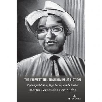 The Emmett Till Trauma in US Fiction by Martin Fernandez Fernandez