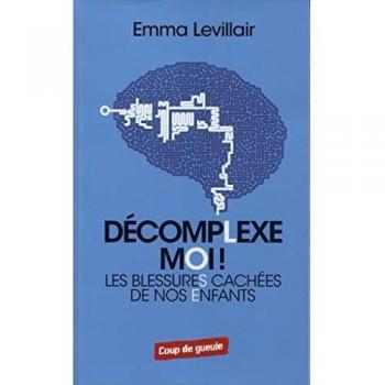 Décomplexe moi: Les blessures cachées de nos enfants