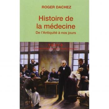 Roger Dachez Histoire De La Médecine : De L'Antiquité À Nos Jours