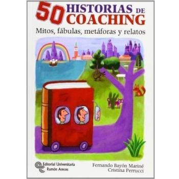 50 Historias de Coaching: Mitos, fábulas, metáforas y otros relatos (Tapa blanda).