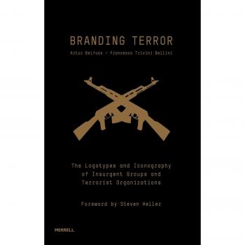 Branding Terror : The Logotypes and Iconography of Insurgent Groups and Terrorist Organizations
