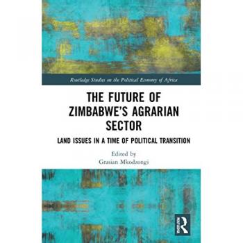 The Future of Zimbabwe’s Agrarian Sector : Land Issues in a Time of Political Transition