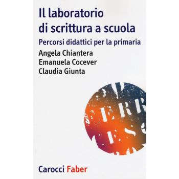 Il laboratorio di scrittura espressiva. Percorsi didattici per la primaria