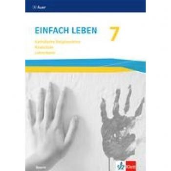 Einfach Leben 7. Ausgabe Bayern Mittelschule: Handreichungen Für Den Unterricht Klasse 7 (Einfach Leben. Ausgabe Für Bayern Mittelschule Ab 2017)