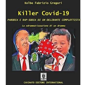 Killer Covid-19. Parodia e rap-sodia di un delirante complottista. La sdrammatizzazione di un dramma