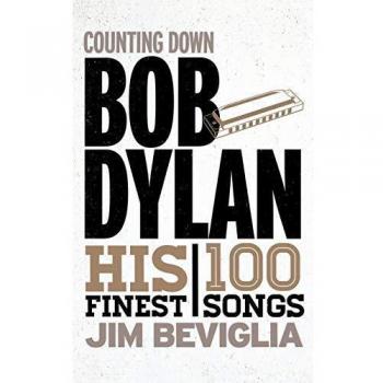 Counting Down Bob Dylan: His 100 Finest Songs by Scarecrow Press, Inc