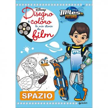Disegno e coloro le mie storie da film. Spazio. Miles dal futuro. Ediz. illustrata