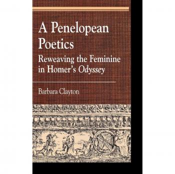 A Penelopean Poetics: Reweaving the Feminine in Homer's Odyssey