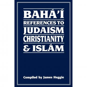 Baha'i References to Judaism Christianity & Islam