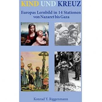 Kind und Kreuz: Europas Lernbild in 14 Stationen von Nazaret bis Gaza