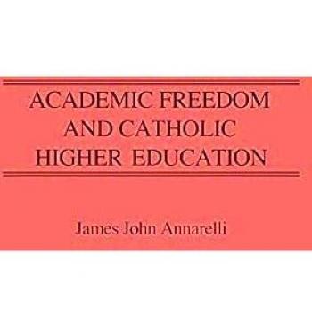 Academic Freedom and Catholic Higher Education,  Contributions to the Study of Education