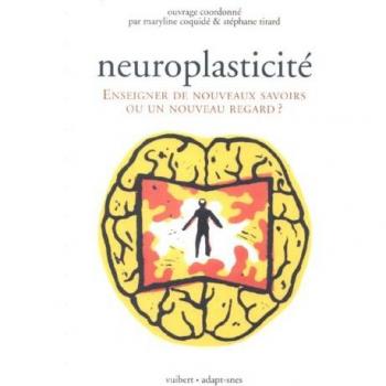 Neuroplasticité : Enseigner de nouveaux savoirs ou un nouveau regard?
