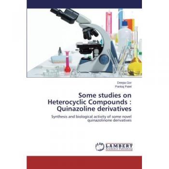 Some studies on Heterocyclic Compounds : Quinazoline derivatives: Synthesis and biological activity of some novel quinazolinone derivatives