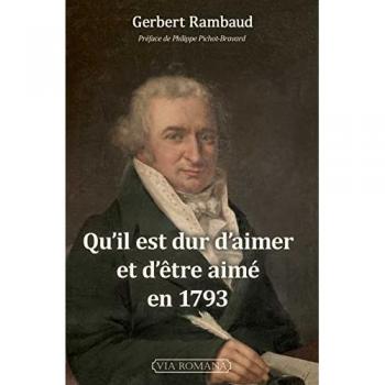 Qu´il est dur d´aimer et d´être aimé en 1793: Destins révolutionnaires, récits historiques