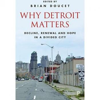 Why Detroit matters: Decline, Renewal and Hope in a Divided City