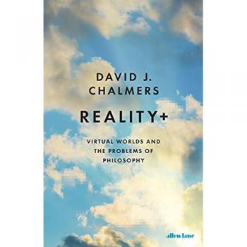Chalmers, David J. Reality+: Virtual Worlds And The Problems Of Philosophy