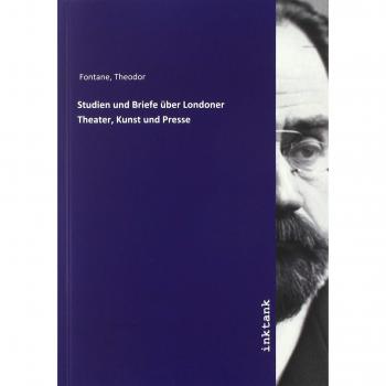 Studien und Briefe über Londoner Theater, Kunst und Presse