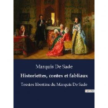 Historiettes, contes et fabliaux : Tesxtes libertins du Marquis De Sade