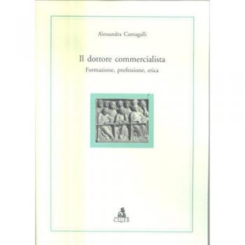 Il dottore commercialista. Formazione, professione, etica.