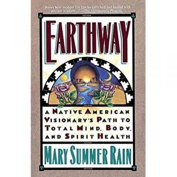 Earthway: A Native American Visionary's Path to Total Mind, Body, and Spirit Health (Religion and Spirituality)