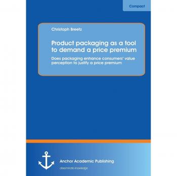 Product packaging as tool to demand a price premium: Does packaging enhance consumers' value perception to justify a price premium