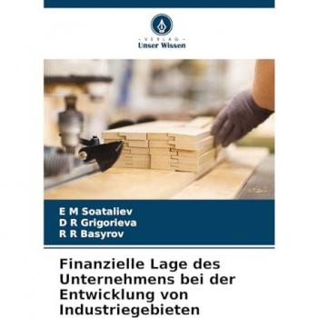 Soataliev, E M: Finanzielle Lage des Unternehmens bei der Entwicklung von Industriegebieten