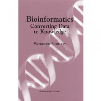 Bioinformatics: Converting Data to Knowledge: Workshop Summary