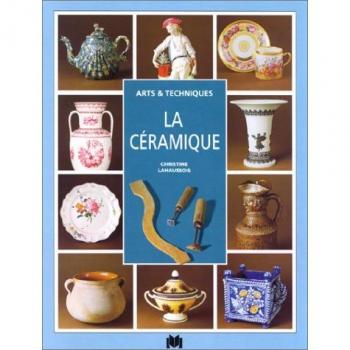 La céramique (Arts et Techniques)