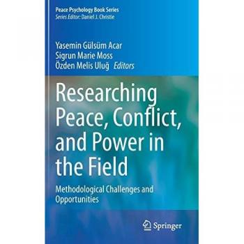 Researching Peace Conflict and Power in the Field