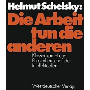 Die Arbeit Tun Die Anderen (German Edition): Klassenkampf und Priesterherrschaft der Intellektuellen