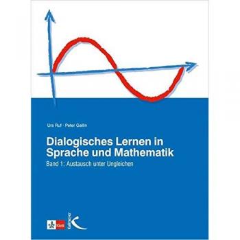 Urs Ruf Dialogisches Lernen In Sprache Und Mathematik, 2 Bde., Bd.1, Austausch Unter Ungleichen: Austausch Unter Ungleichen. Grundzüge Einer Interaktiven Und Fächerübergreifenden Didaktik