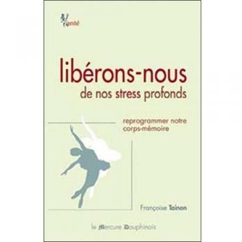 Libérons-nous de nos stress profonds