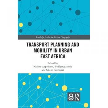 Transport Planning and Mobility in Urban East Africa (Routledge Studies in African Geography)