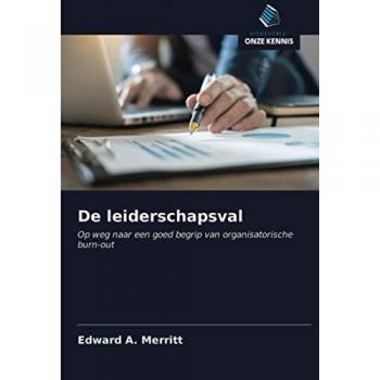 De leiderschapsval: Op weg naar een goed begrip van organisatorische burn-out