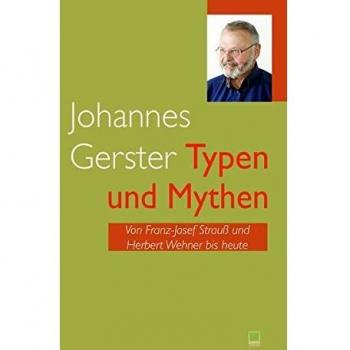 Typen und Mythen: Von Franz-Josef Strauß und Herbert Wehner bis heute