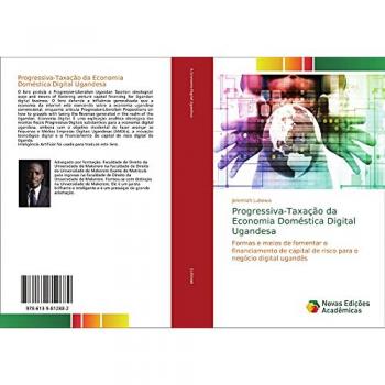 Progressiva-Taxação da Economia Doméstica Digital Ugandesa: Formas e meios de fomentar o financiamento de capital de risco para o negócio digital ugandês