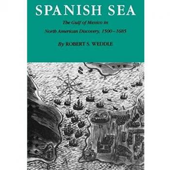 Spanish Sea: The Gulf of Mexico in North America Discovery 1500-1685