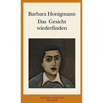 Barbara Honigmann Das Gesicht Wiederfinden: Aufsätze Und Essays