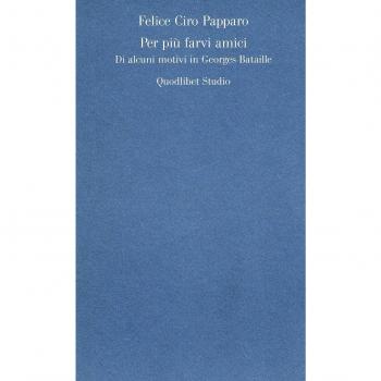 Per più farvi amici. Di alcuni motivi in Georges Bataille