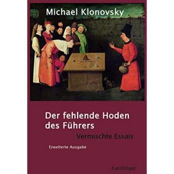 Michael Klonovsky Der Fehlende Hoden Des Führers: Vermischte Essais