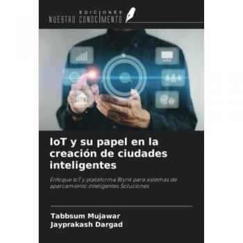 Mujawar, Tabbsum: IoT y su papel en la creación de ciudades inteligentes