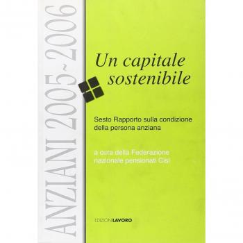 Anziani 2005-2006. Un capitale sostenibile. Sesto rapporto sulla condizione della persona anziana