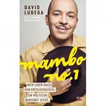 David Lubega Mambo No.1: Mein Leben Nach Dem Erfolgsrausch. Ein Weltstar Begegnet Jesus