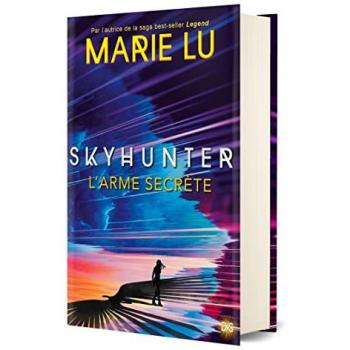 Marie Lu Skyhunter (Relié Collector): L'Arme Secrète