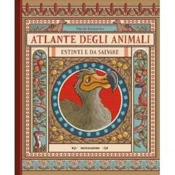 Atlante degli animali estinti e da salvare. Ediz. a colori