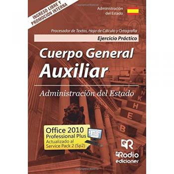 Cuerpo General Auxiliar. Administración del Estado. Ejercicio Práctico. Procesador de Textos, Hoja de Cálculo y Ortografía
